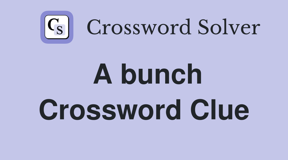 A bunch Crossword Clue Answers Crossword Solver